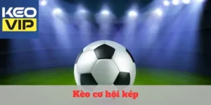 Kèo cơ hội kép