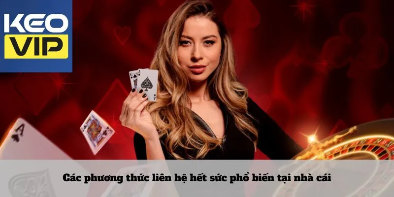 Hướng dẫn liên hệ nhà cái chuẩn xác và tiện lợi nhất 1 Các phương thức liên hệ hết sức phổ biến tại nhà cái